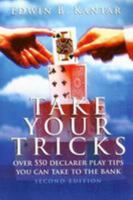 Take Your Tricks: Over 550 Declarer-Play Tips That You Can Take to the Bank (Kantar on Bridge) 1882180046 Book Cover