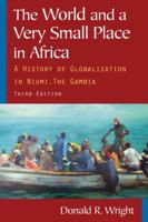 The World and a Very Small Place in Africa: A History of Globalization in Niumi, the Gambia (Sources and Studies in World History) 0765624842 Book Cover