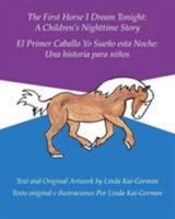 The First Horse I Dream Tonight: A Children's Nighttime Story: El Primer Caballo Yo Sue�o Esta Noche: Una Historia Para Ni�os 1489715231 Book Cover