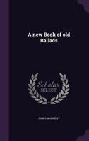A New Book Of Old Ballads 374479525X Book Cover