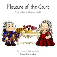 Flavours of the Court: A cut and assemble paper model 1983706299 Book Cover