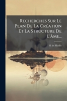 Recherches Sur Le Plan De La Création Et La Structure De L'âme... 1275277047 Book Cover