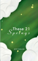 These 21 Springs Poems to look back at those 21 years I have been in this life 1807158659 Book Cover