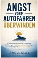 Angst vorm Autofahren überwinden: Ein wissenschaftlich fundierter Praxisleitfaden für Fahrangst – Panik beim Autofahren bewältigen und Schritt für Schritt sicher zurück ans Steuer (German Edition) B0HBLYMG3Z Book Cover