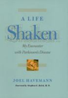 A Life Shaken: My Encounter with Parkinson's Disease 0801869285 Book Cover