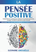 La Pensée Positive: Guide théorico-pratique pour éliminer les pensées excessives, soulager l'anxiété et atteindre la paix mentale. Découvrez 7 mini-habitudes pour réduire les attaques de panique 232210986X Book Cover