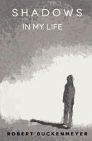 Shadows in My Life 0982775377 Book Cover