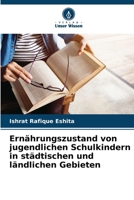 Ernährungszustand von jugendlichen Schulkindern in städtischen und ländlichen Gebieten 6207373154 Book Cover