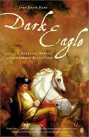 Dark Eagle: A Novel of Benedict Arnold and the American Revolution 0670887048 Book Cover