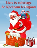 Livre de coloriage de No�l pour les enfants: Cadeau ou cadeau de No�l amusant pour les tout-petits et les enfants. Comprend des pages � colorier avec le P�re No�l, un arbre de No�l, des rennes et bien B08NDR1C3Y Book Cover