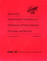 2003 IEEE International Conference on Simulation of Semiconductor Processes and Devices: Sispad 2003: Boston, Massachusetts, USA, 3-5 September, 2003 0780378261 Book Cover