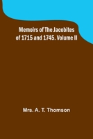 Memoirs of the Jacobites of 1715 and 1745. Volume II 9357090258 Book Cover