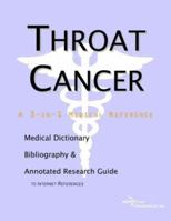 Throat Cancer - A Medical Dictionary, Bibliography, and Annotated Research Guide to Internet References 0597840938 Book Cover