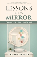 Lessons From My Mirror: Change Begins With Me 1728923557 Book Cover
