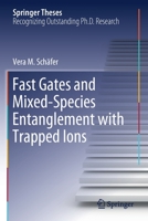 Fast Gates and Mixed-Species Entanglement with Trapped Ions 3030402878 Book Cover