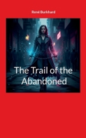 The Trail of the Abandoned 3695787422 Book Cover