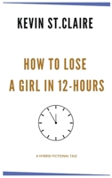 How To Lose A Girl in 12 Hours 108818684X Book Cover