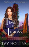 Time of the Legions (Stones of Scotland) 169227385X Book Cover