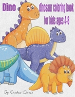 Dino Dinosaur Coloring Book For Kids Ages 4-8: Dino's Dinosaur Coloring Book For Kids Great Stuff B08W3MCH6X Book Cover