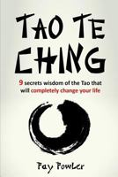 Tao Te Ching: 9 Secrets Wisdom of the Tao That Will Completely Change Your Life 1542496659 Book Cover