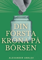 Din första krona på börsen: Steg för steg-manual till dig som aldrig investerat på börsen tidigare 9180972047 Book Cover