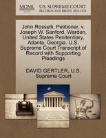 John Rosselli, Petitioner, v. Joseph W. Sanford, Warden, United States Penitentiary, Atlanta, Georgia. U.S. Supreme Court Transcript of Record with Supporting Pleadings 1270384872 Book Cover