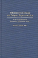 Information Seeking and Subject Representation: An Activity-Theoretical Approach to Information Science 0313298939 Book Cover