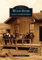 Wood River: Along the River Bend 0738523437 Book Cover