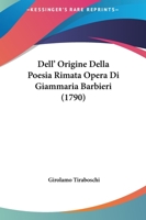 Dell' Origine Della Poesia Rimata Opera Di Giammaria Barbieri (1790) 1165907720 Book Cover