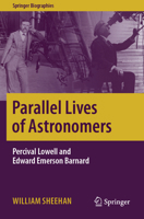 Parallel Lives of Astronomers: Percival Lowell and Edward Emerson Barnard 3031708296 Book Cover
