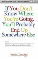 If You Don't Know Where You're Going, You'll Probably End Up Somewhere Else: Finding a Career and Getting a Life 0913592420 Book Cover