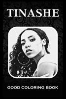 Good Coloring Book: Tinashe, Pictures To Color and Relax B09SVCG3NF Book Cover