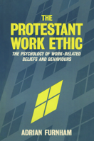 The Protestant Work Ethic. The Psychology of Work-Related Beliefs and Behaviours 041501705X Book Cover