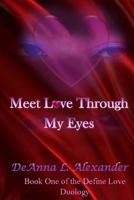 Meet Love Through My Eyes 1500331848 Book Cover
