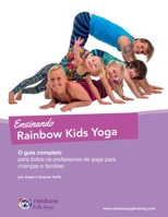 Ensinando Rainbow Kids Yoga: O guia completo para todos os professores de yoga para crianças e famílias 0648204200 Book Cover