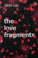 The Love Fragments 0993362621 Book Cover
