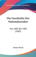 Die Geschichte Der Nationalsozialen: Von 1895 Bis 1903 (1905) 1148558233 Book Cover