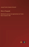 Olivo e Pasquale: Melodramma giocoso da rappresentarsi nel Teatro Nuovo l'autunno 1869 (Italian Edition) 3385084350 Book Cover