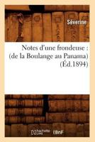 Notes D'Une Frondeuse: (de La Boulange Au Panama) (A0/00d.1894) 2329628439 Book Cover