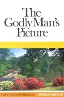 The Godly Man's Picture (Puritan Paperbacks) 1494715082 Book Cover