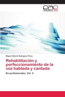 Rehabilitación y perfeccionamiento de la voz hablada y cantada: En profesionales. Vol. II 3659063630 Book Cover