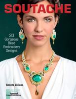 Bead Embroidery with Soutache: 25 Gorgeous Jewelry Projects with Decorative Braid 1454707577 Book Cover