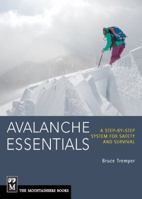 Avalanche Essentials: A Step by Step System For Safety and Survival 1594857172 Book Cover