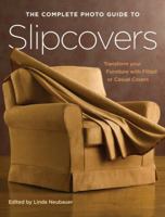 The Complete Photo Guide to Slipcovers: Transform Your Furniture with Fitted or Casual Covers 1589232712 Book Cover