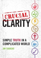 Crucial Clarity: Simple Truth in a Complicated World 152710561X Book Cover