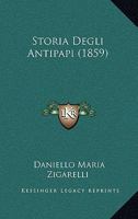 Storia Degli Antipapi (1859) 1160755701 Book Cover