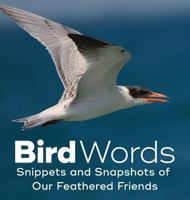 Bird Words: Snippets and Snapshots of Our Feathered Friends 1618220551 Book Cover