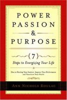 Power, Passion and Purpose: 7 Steps to Energizing Your Life 0977332322 Book Cover