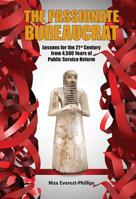 The Passionate Bureaucrat : Lessons for the 21st Century from 4,500 Years of Public Service Reform 9813234822 Book Cover