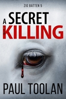A Secret Killing: Zig Batten 5 B0CHLC1KK7 Book Cover